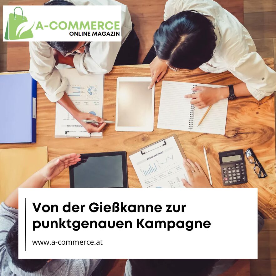 Von der Gießkanne zur punktgenauen Kampagne