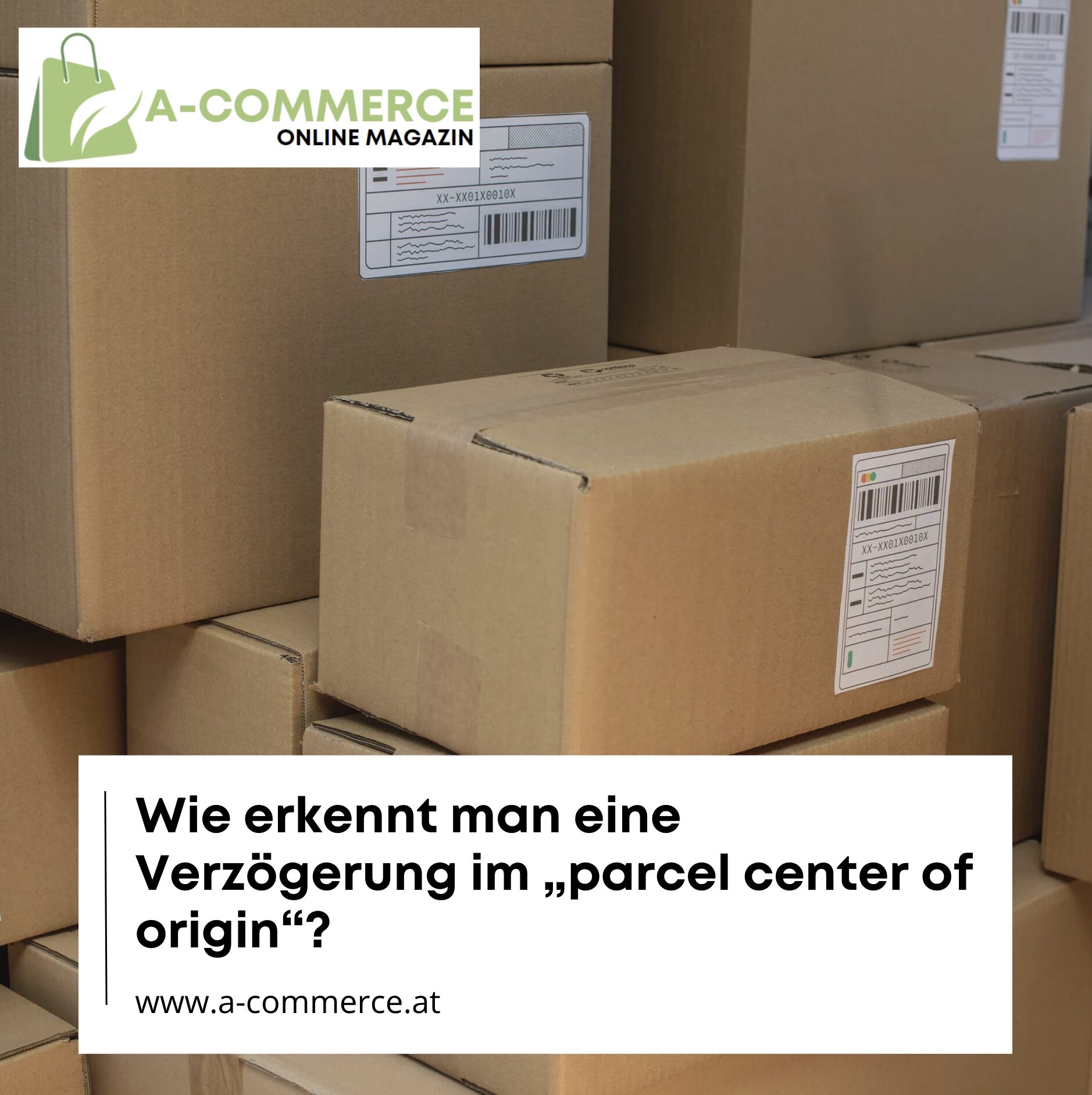 Wie erkennt man eine Verzögerung im „parcel center of origin“?