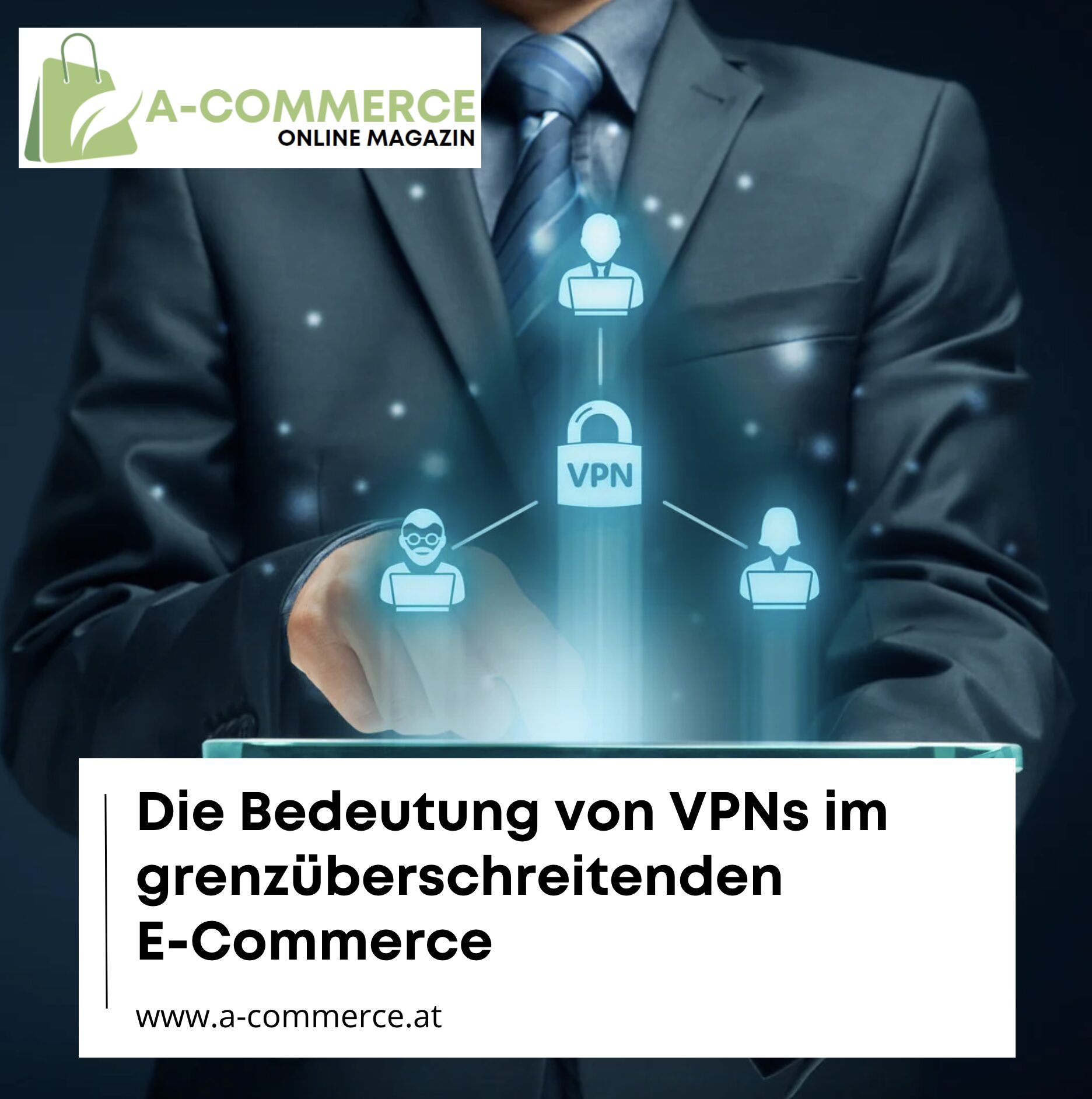 Die Bedeutung von VPNs im grenzüberschreitenden E-Commerce