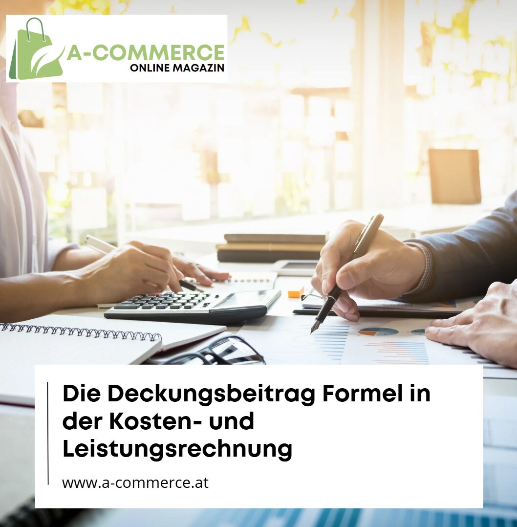 Die Deckungsbeitrag Formel in der Kosten- und Leistungsrechnung Die Deckungsbeitrag Formel in der Kosten- und Leistungsrechnung