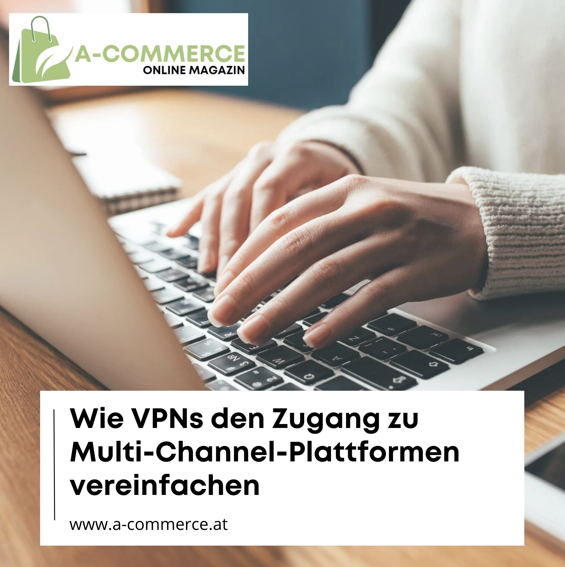 Wie VPNs den Zugang zu Multi-Channel-Plattformen vereinfachen