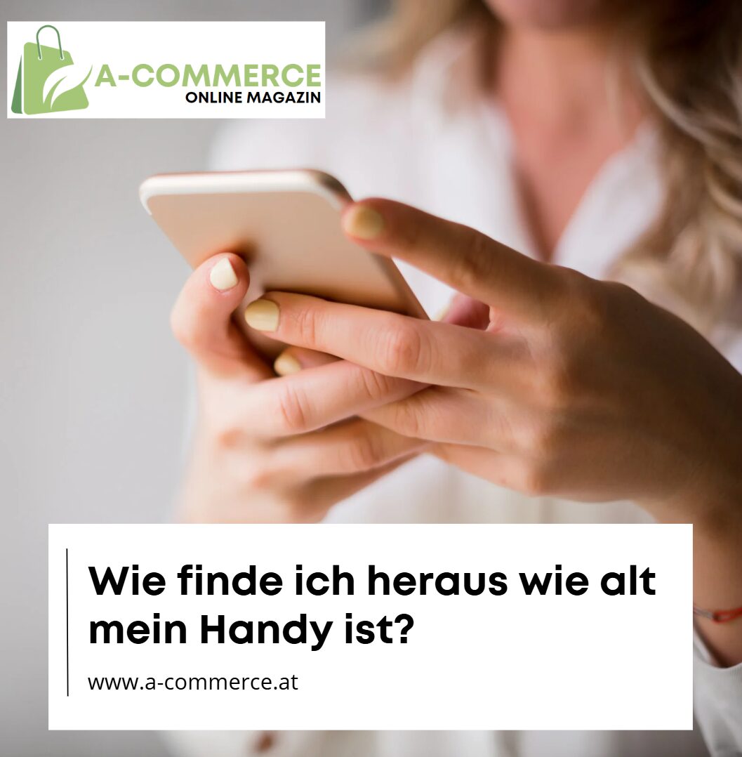 Wie finde ich heraus wie alt mein Handy ist Bedeutung im Alltag Wie finde ich heraus wie alt mein Handy ist Bedeutung im Alltag