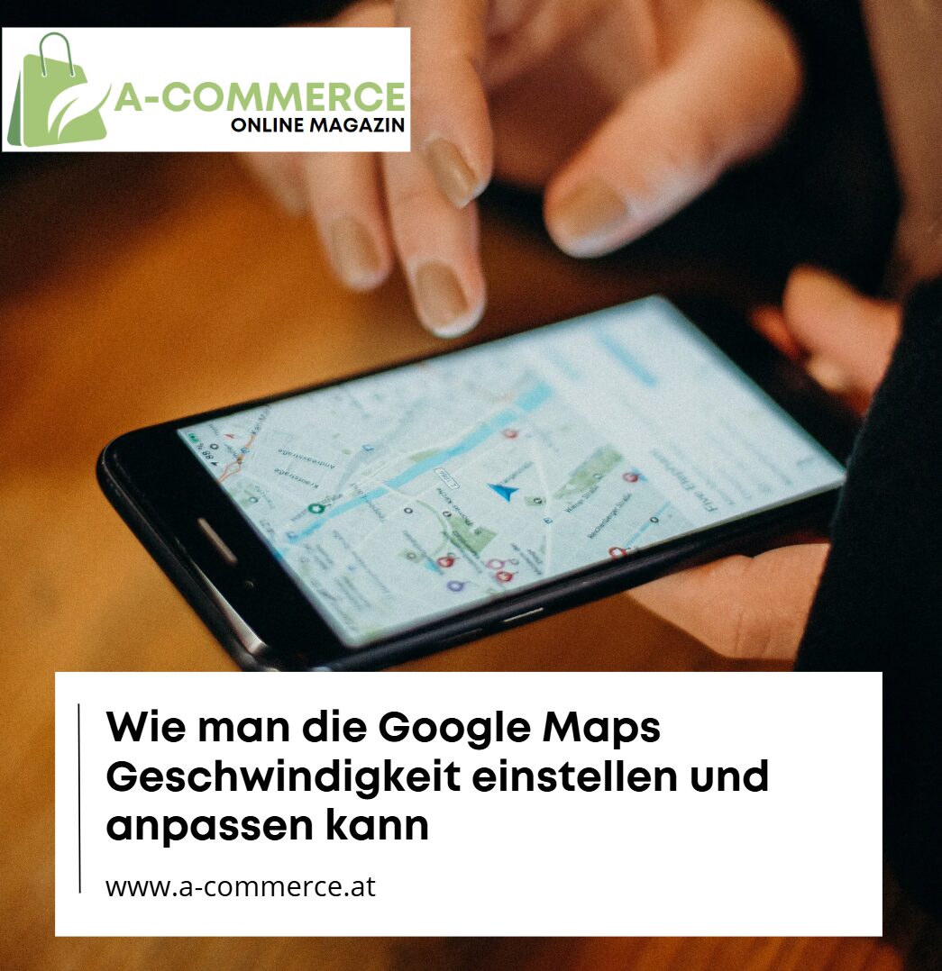 Wie man die Google Maps Geschwindigkeit einstellen und anpassen kann