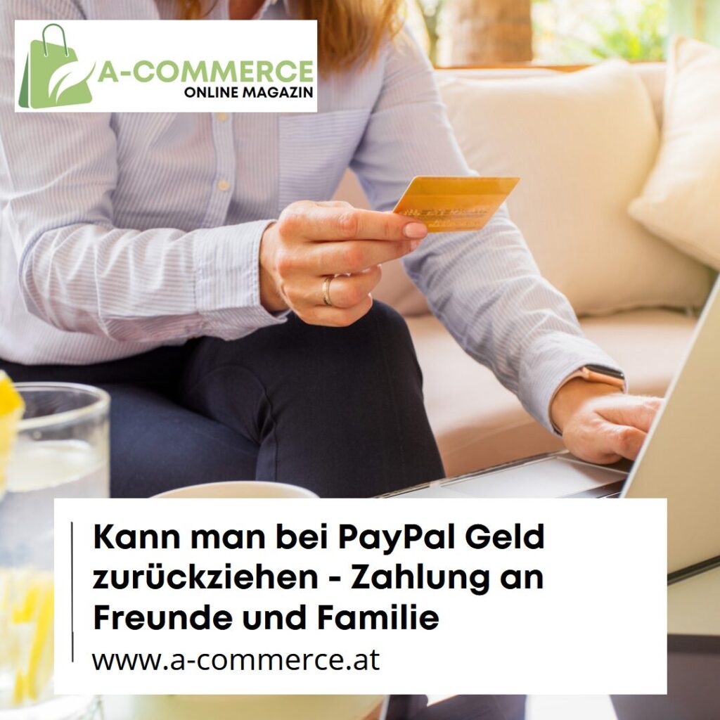 Kann man bei PayPal Geld zurückziehen - Zahlung an Freunde und Familie
