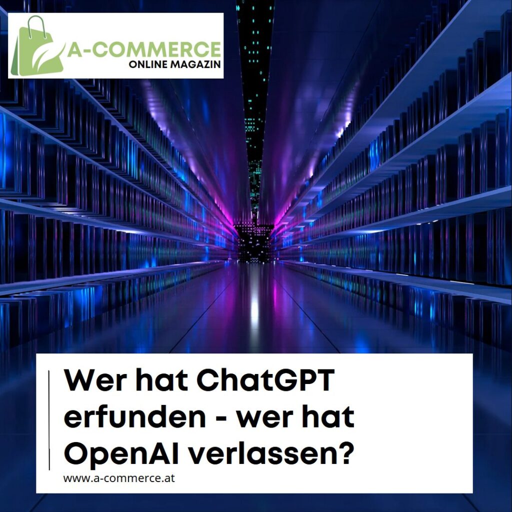 Wer hat ChatGPT erfunden - wer hat OpenAI verlassen?