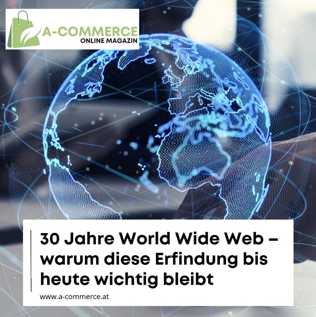 30 Jahre World Wide Web – warum diese Erfindung bis heute wichtig bleibt 30 Jahre World Wide Web – warum diese Erfindung bis heute wichtig bleibt