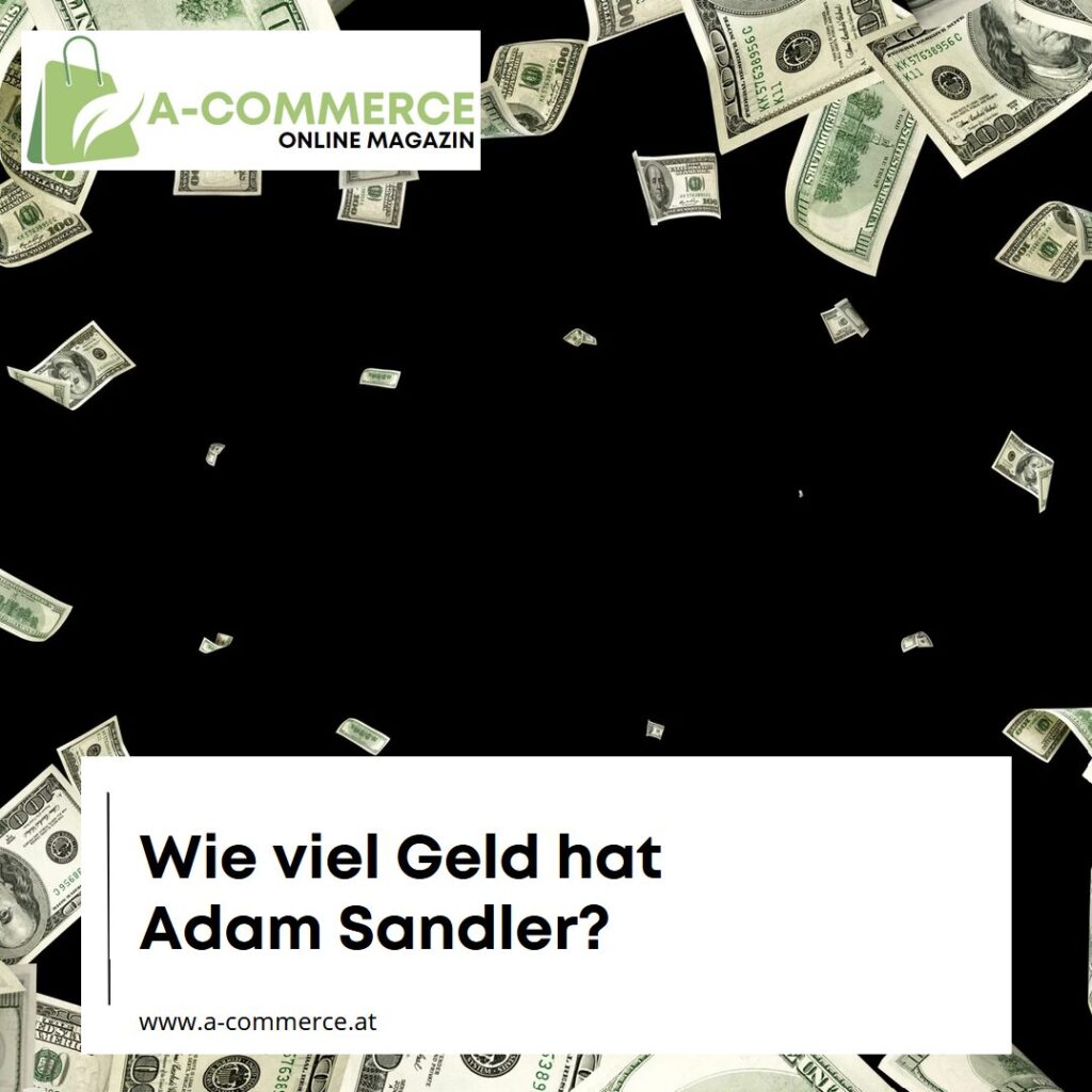 Wie viel Geld hat Adam Sandler? Wie viel Geld hat Adam Sandler?